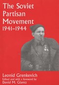 The Soviet Partisan Movement, 1941-1944 | Leonid D. Grenkevich | 