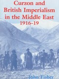 Curzon and British Imperialism in the Middle East, 1916-1919 | John Fisher | 