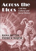 Across the Blocs | Patrick Major ; Rana Mitter | 