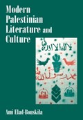 Modern Palestinian Literature and Culture | Ami Elad-Bouskila | 
