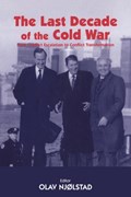 The Last Decade of the Cold War | Olav Njolstad | 