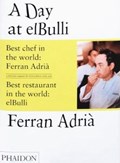 A Day at elBulli | Adria, Ferran ; Soler, Juli ; Adria, Albert | 