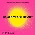 30,000 Years of Art | Phaidon Editors | 