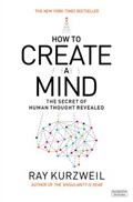 How to Create a Mind | Ray Kurzweil | 