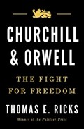Churchill and Orwell | Thomas E. Ricks | 