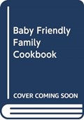 The Baby Friendly Family Cookbook | Aileen Cox Blundell | 