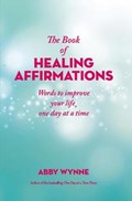 The Book of Healing Affirmations | Abby Wynne | 