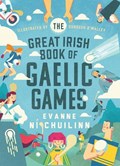 The Great Irish Book of Gaelic Games | Evanne Ni Chuilinn | 