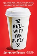 To Hell with the Hustle | Jefferson Bethke | 