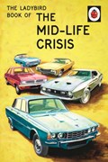 The Ladybird Book of the Mid-Life Crisis | Jason Hazeley ; Joel Morris | 