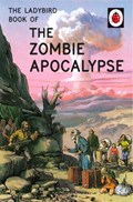 The Ladybird Book of the Zombie Apocalypse | Jason Hazeley ; Joel Morris | 