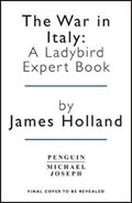 The War in Italy: A Ladybird Expert Book | James (Author) Holland | 