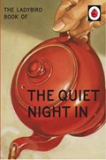 The Ladybird Book of The Quiet Night In | Jason Hazeley ; Joel Morris | 