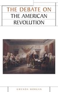 The Debate on the American Revolution | Gwenda Morgan | 