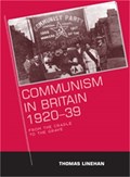 Communism in Britain, 1920-39 | Thomas Linehan | 