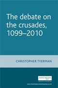 The Debate on the Crusades, 1099–2010 | Christopher Tyerman | 