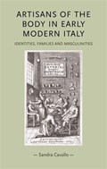 Artisans of the Body in Early Modern Italy | Sandra Cavallo | 