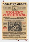 Violent Victorians | Rosalind Crone | 