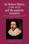 Sir Robert Filmer (1588-1653) and the Patriotic Monarch | Cesare Cuttica | 