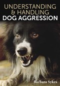 Understanding & Handling Dog Aggression | Barbara Sykes | 