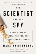 The Scientist And The Spy | Mara Hvistendahl | 
