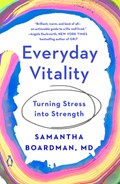 Everyday Vitality: Turning Stress Into Strength | Samantha Boardman | 