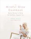 The Mindful Glow Cookbook | Abbey Sharp | 