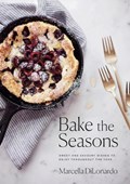 Bake the Seasons | Marcella DiLonardo | 