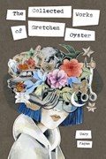 The collected works of gretchen oyster | Cary Fagan | 