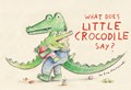 What Does Little Crocodile Say? | Eva Montanari | 
