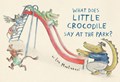 What Does Little Crocodile Say At The Park? | Eva Montanari | 