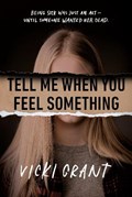 Tell Me When You Feel Something | Vicki Grant | 