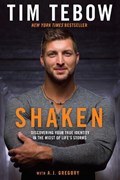 Shaken: Discovering your True Identity in the Midst of Life's Storms | Tebow Tim ; A J Gregory | 