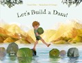 Let's Build a Dam! | Daniel Fehr ; Mariachiara Di Giorgio | 