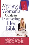 A Young Woman's Guide to Discovering Her Bible | Elizabeth George | 