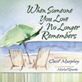 When Someone You Love No Longer Remembers | Cecil Murphey | 