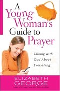 A Young Woman's Guide to Prayer | Elizabeth George | 
