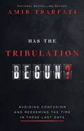 Has the Tribulation Begun? | Amir Tsarfati | 