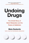 Undoing Drugs | Maia Szalavitz | 