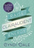 Raise Clairaudient Energy | Cyndi Dale | 