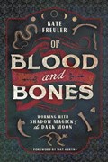 Of Blood and Bones | Kate Freuler | 