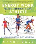 Energy Work for the Everyday to Elite Athlete | Cyndi Dale | 