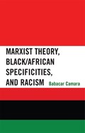 Marxist Theory, Black/African Specificities, and Racism | Babacar Camara | 