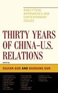 Thirty Years of China - U.S. Relations | Sujian Guo ; Baogang Guo | 