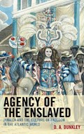 Agency of the Enslaved | D.A. Dunkley | 