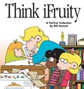 Think Ifruity: a Foxtrot Collection | Bill Amend | 