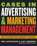 Cases in Advertising and Marketing Management | Edd Applegate ; Art Johnsen | 