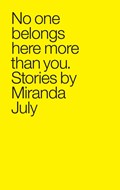 No One Belongs Here More | Miranda July | 