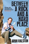 Between a Rock and a Hard Place | Aron Ralston | 