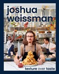 Joshua Weissman: Texture Over Taste | Joshua Weissman | 
